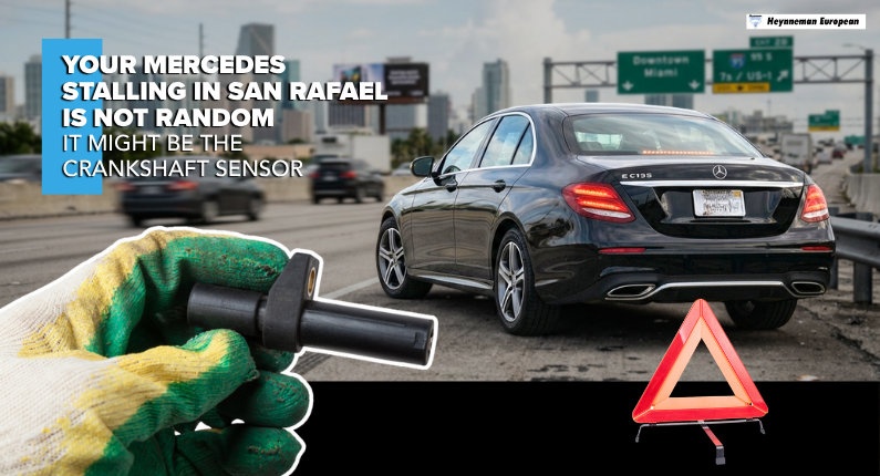 Your Mercedes Stalling in San Rafael Is Not Random — It Might Be the Crankshaft Sensor